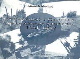 Acorazados y Cruceros de la Armada Argentina (1881-1982) - Ricardo Burzaco