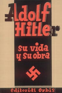 ADOLF HITLER. SU VIDA Y SU OBRA - Erich BEIER - LINDHARDT - Texto aprobado por el NSDAP