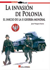 La Invasión de Polonia - El inicio de la II Guerra Mundial - Juan Vázquez Garcia