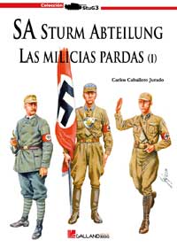 SA Sturm Abteilung - Las milicias pardas de Hitler vol. 1 - Carlos Caballero Jurado