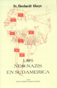 LOS NEO-NAZIS EN SUDAMÉRICA - QUIENES SON? COMO ACTUAN? QUE QUIEREN? - Dr. Eberhardt Gheyn - White Power Publications
