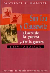 SUN TZU Y CLAUSEWITZ -  "El arte de la Guerra" y "De la Guerra" comparados - MICHAEL I. HANDEL