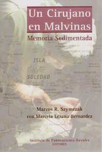 Un cirujano en Malvinas - Memoria sedimentada - Marcos R. Szymczak, Marcela Lezana Bernardez