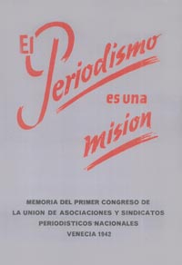 EL PERIODISMO ES UNA MISIÓN - CONGRESO DE LA UNION DE ASOCIACIONES Y SINDICATOS PERIODÍSTICOS NACIONALES VENECIA 1942