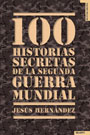 100 historias secretas de la II Guerra Mundial - Jesús Hernández