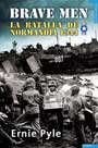 Brave Men - La Batalla de Normandía (1944) - Ernie Pyle