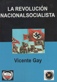 La revolución Nacionalsocialista - El Tercer Reich visto desde adentro por un profesor español - Vicente Gay