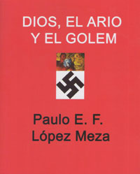 Dios, el Ario y el Golem - Paulo López Meza