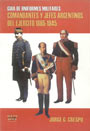 Comandantes y jefes argentinos del ejército 1865-1945 - Guía de Uniformes militares - Jorge G. Crespo