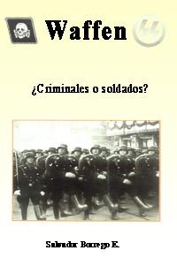 WAFFEN SS ¿Criminales o Soldados? - Salvador Borrego