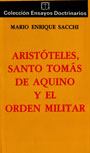 Aristóteles, Santo Tomás de Aquino y el Orden Militar - Mario Enrique Sacchi