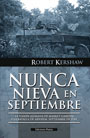 Nunca nieva en septiembre - La visión alemana de Market-Garden y la batalla de Arnhem, septiembre de 1944 - Robert Kershaw