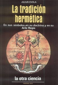 LA TRADICIÓN HERMÉTICA - ALQUIMIA - En sus Símbolos, en su Doctrina y en su Arte Regia - JULIUS EVOLA