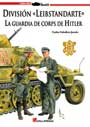 División «Leibstandarte» - La Guardia de Corps de Hitler - Carlos Caballero Jurado