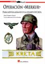 Operación «Merkur» - Paracaidistas alemanes en la invasión de Creta - Juan Vázquez Garcia