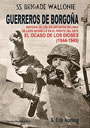 Guerreros de Borgoña. Brigade SS Wallonie - Voluntarios valones de Leon Degrelle - Erik Norling