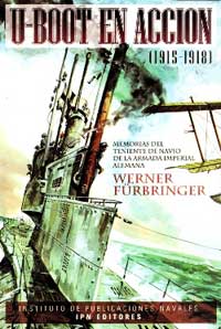 U-BOOT EN ACCIÓN 1915-1918 - WERNER FÜRBRINGER - Memorias del Teniente de Navio de la Armada Imperial alemana