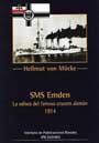 SMS EMDEN - La odisea del famoso crucero alemán 1914 - HELMUT VON MÜCKE