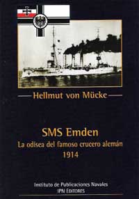 SMS EMDEN - La odisea del famoso crucero alemán 1914 - HELMUT VON MÜCKE