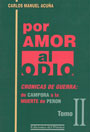 Por amor al odio (tomo II) - Crónicas de Guerra: de Cámpora a la muerte de Perón - Carlos Manuel Acuña
