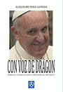 Con voz de Dragon - Francisco ¿Vicario de Cristo o Profeta del Anticristo? - Alejandro Sosa Laprida