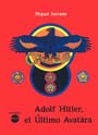 Adolf Hitler, el último avatara - Miguel Serrano
