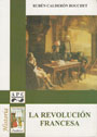 La Revolución Francesa - Rubén Calderón Bouchet