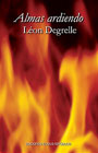 Almas ardiendo - Notas de paz, de guerra y de exilio - Léon Degrelle