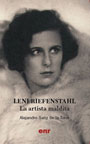 Leni Riefenstahl. La artista maldita - Alejandro Sanz de la Torre