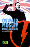 Inglaterra fascista - Oswald Mosley - Introducción de Erik Norling