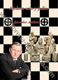 Ajedrez ario y judío - Los artículos nazis del Campeón Mundial de Ajedrez - Alexander Alekhine