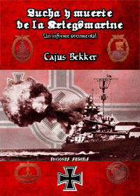 Lucha y muerte de la Kriegsmarine - Un informe documental - Cajus Bekker