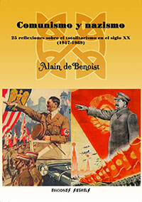 Comunismo y nazismo - 25 reflexiones sobre el totalitarismo en el siglo XX (1917-1989) - Alain de Benoist