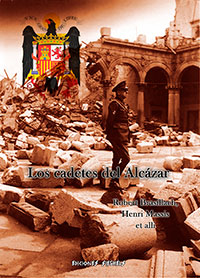 Los cadetes del Alcázar - La epopeya de Toledo - Henri Massis y Robert Brasillach
