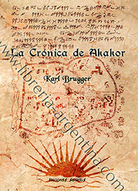 La Crónica de Akakor - La historia de América según los Ugha Mongulala - Karl Brugger