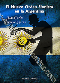El Nuevo Orden Sionista en la Argentina - Proyecto de investigación de actividades antiargentinas - Juan Carlos Cornejo Linares (Diputado Nacional)