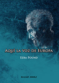 Aquí la voz de Europa - Alocuciones desde Radio Roma durante la Segunda Guerra Mundial - Ezra Pound