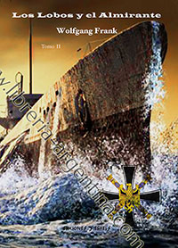 Los Lobos y el Almirante - Triunfo y tragedia de los U-Boote - Wolfgang Frank - (2 tomos)