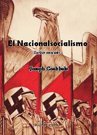 El nacionalsocialismo - Textos esenciales - Joseph Goebbels