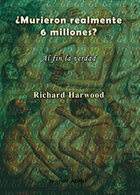 ¿Murieron realmente 6 millones? - Al fin la verdad - Richard Harwood