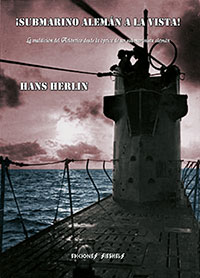 ¡Submarino alemán a la vista! - La maldición del Atlántico desde la óptica de un submarinista alemán - Hans Herlin