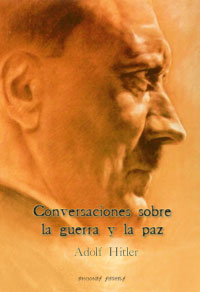 Conversaciones sobre la guerra y la paz - Adolf Hitler