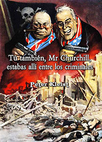 Tú también, Mr Churchill, estabas allí entre los criminales - Peter Kleist