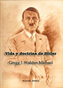 Vida y doctrina de Hitler - Gregg J. Walden Michael