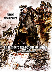 La masacre del bosque de Katyn - Crimen sin juicio ni sentencia - Joseph Mackiewicz 
