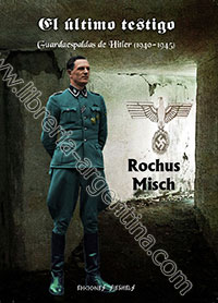 El último testigo – Guardaespaldas de Hitler (1940-1945) – Rochus Misch