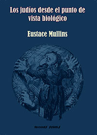 Los judíos desde el punto de vista biológico - Eustace Mullins