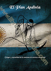 El Plan Andinia - Origen y Actualidad de la amenaza de secesión territorial de la Patagonia argentina