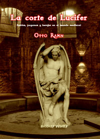 La corte de Lucifer - Sabios, paganos y herejes en el mundo medieval - Otto Rahn - SS Obersturmführer
