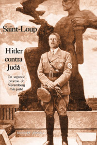 Hitler contra Judá - Un proyecto singular: Un segundo proceso de Nüremberg más justo - Saint-Loup (Marc Augier)